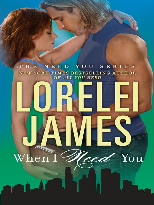 Title details for When I Need You by Lorelei James - Available